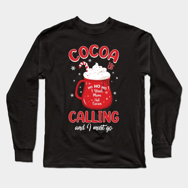 Hot Cocoa is Calling and I must go Long Sleeve T-Shirt by MZeeDesigns